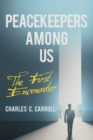 Image for Peacekeepers Among Us: The First Encounter