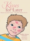 Image for Kisses for Later : Because Love Never Leaves... Even When Mommy Has To