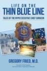 Image for Life on the Thin Blue Line : Tales of the NYPD Executive Chief Surgeon