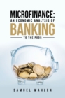 Image for Microfinance: an Economic Analysis of Banking to the Poor