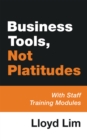 Image for Business Tools, Not Platitudes: With Staff Training Modules