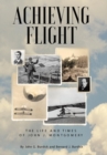 Image for Achieving Flight : The Life and Times of John J. Montgomery