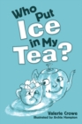 Image for Who Put Ice in My Tea?