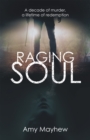 Image for Raging Soul: A Decade of Murder, a Lifetime of Redemption