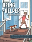 Image for Being a Helper : Part of the &quot;Good Neighbor&quot; Series - Featuring the &quot;Wheelhouse Kids&quot;