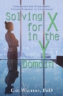 Image for Solving for X in the Y Domain : Strategies for Overcoming Gender Barriers to Leadership