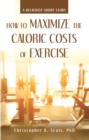 Image for How to Maximize the Caloric Costs of Exercise: A Relatively Short Story