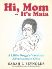 Image for Hi, Mom   It&#39;S Maia: A Little Doggy&#39;S Vacation Adventures in Ohio