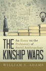 Image for Kinship Wars: An Essay on the Prehistory of Social Anthropology