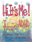Image for Hi, It&#39;S Me!: I Have Adhd