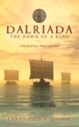 Image for Dalriada : The Dawn Of A King: A Novel Of Love, Honor, And Fury