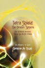 Image for Tetra Shield : the Dream Sphere: For Without Dreams There Can Be No Vision
