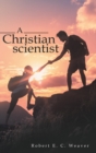 Image for A Christian scientist