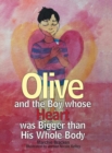 Image for Olive and the Boy Whose Heart Was Bigger Than His Whole Body