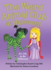 Image for The Weird Animal Club at Halloween : It&#39;S Ok to Be Different