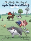 Image for The (Mostly) True Story of Taylor Swine the Political Pig