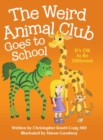Image for The Weird Animal Club Goes to School : Its Ok to Be Different