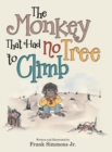 Image for The Monkey That Had No Tree to Climb