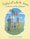 Image for Daddy Left with Mr. Army : A Child&#39;s View of Military Deployment