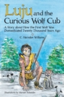 Image for Luju and the Curious Wolf Cub : A Story About How the First Wolf Was Domesticated Twenty Thousand Years Ago