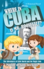 Image for Where in Cuba Is Mr. Roosevelt? : The Adventures of Little David and the Magic Coin