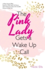 Image for The Pink Lady Gets a Wake up Call : A Diary, Journal, Blog, Book by a Wife, Sister, Pet Parent, Music Enthusiast About Her Invisible Disease &amp; Daily Life