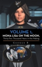 Image for Volume 1, Mona Lisa on the Moon, Thirty-Two Thousand Years in the Making