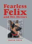 Image for Fearless Felix and His Heroes