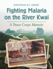Image for Fighting Malaria on the River Kwai : A Peace Corps Memoir