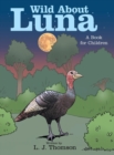 Image for Wild About Luna : A Book for Children