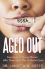 Image for Aged Out: Narratives of Young Women Who Grew Up in Out-Of-Home Care
