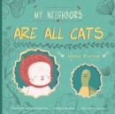 Image for My Neighbors Are All Cats : Hello Turtle