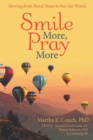 Image for Smile More, Pray More: Moving from Rural Texas to See the World
