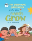 Image for The Preschool Professors Learn How Seeds Grow