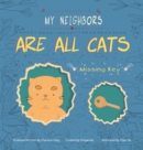 Image for My Neighbors Are All Cats : Missing Key