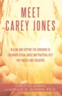 Image for Meet Carey Jones: Healing and Support for Survivors of Childhood Sexual Abuse and Practical Help for Parents and Educators