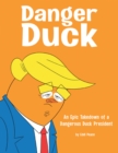 Image for Danger Duck: An Epic Takedown of a Dangerous Duck President