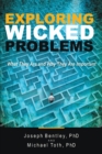 Image for Exploring Wicked Problems: What They Are and Why They Are Important