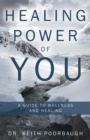 Image for Healing Power of You: A Guide to Wellness and Healing