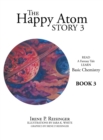Image for The Happy Atom Story 3 : Read a Fantasy Tale Learn Basic Chemistry Book 3