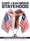 Image for Slavery and Black American Statehood: The Creation of a Black American Homeland in Liberia