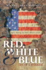 Image for Red, White &amp; Blue: Life of a Warrior