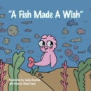 Image for &quot;A Fish Made a Wish&quot;