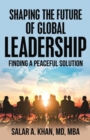 Image for Shaping the Future of Global Leadership: Finding a Peaceful Solution