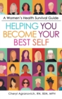 Image for A Women&#39;s Health Survival Guide : Helping You Become Your Best Self