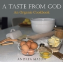 Image for A Taste from God : An Organic Cookbook