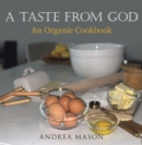 Image for Taste from God: An Organic Cookbook