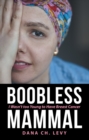 Image for Boobless Mammal: I Wasn&#39;t Too Young to Have Breast Cancer