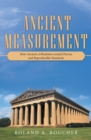 Image for Ancient Measurement : How Ancient Civilizations Created Precise And Reproducible Standards