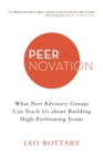 Image for Peernovation : What Peer Advisory Groups Can Teach Us About Building High-Performing Teams